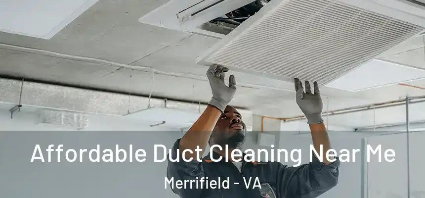  Affordable Duct Cleaning Near Me Merrifield - VA