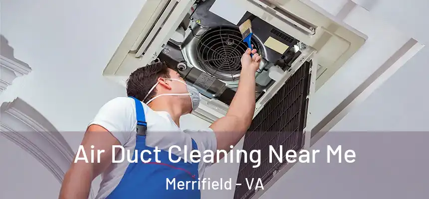 Air Duct Cleaning Near Me Merrifield - VA