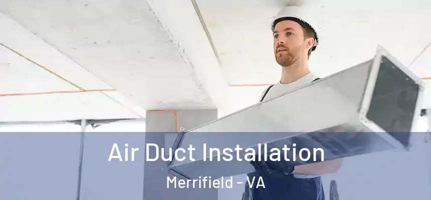 Air Duct Installation Merrifield - VA