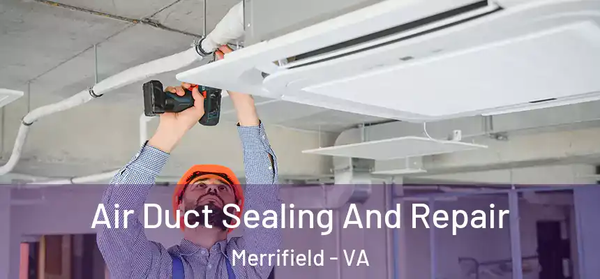  Air Duct Sealing And Repair Merrifield - VA