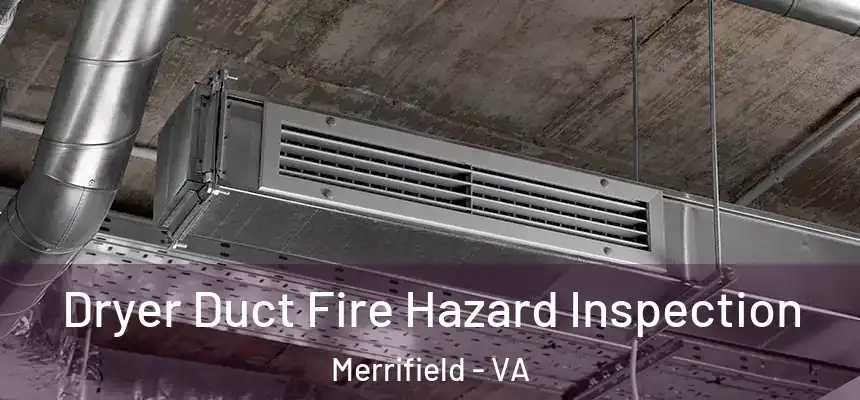 Dryer Duct Fire Hazard Inspection Merrifield - VA