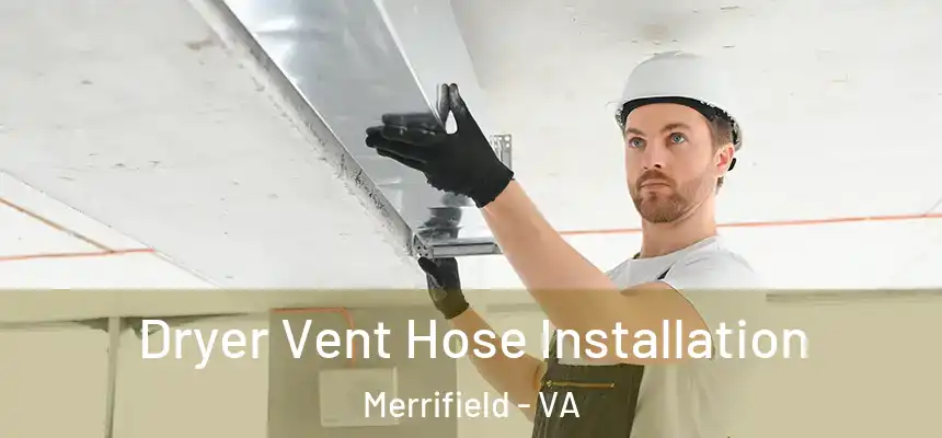 Dryer Vent Hose Installation Merrifield - VA