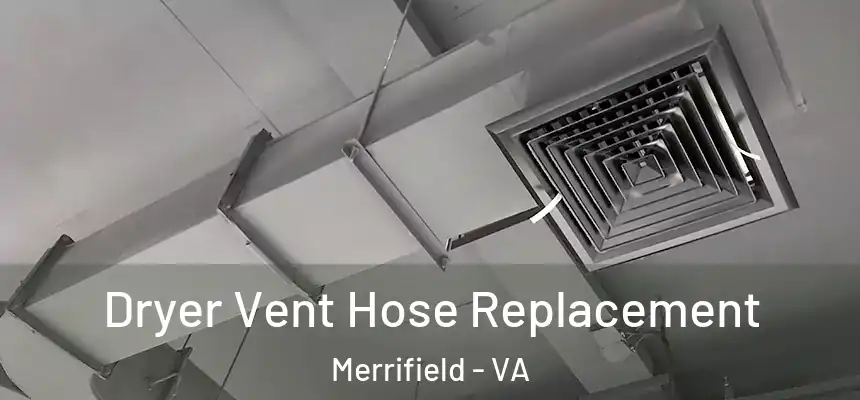 Dryer Vent Hose Replacement Merrifield - VA