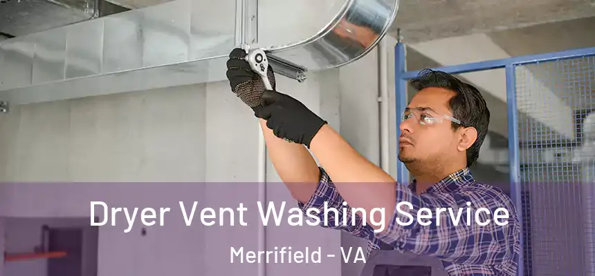 Dryer Vent Washing Service Merrifield - VA