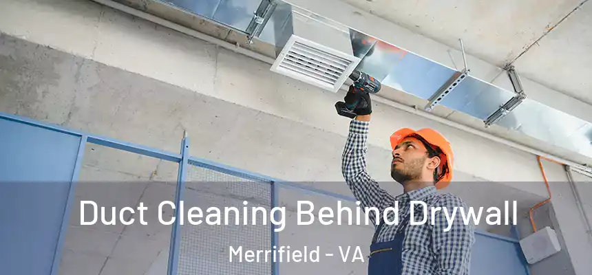  Duct Cleaning Behind Drywall Merrifield - VA