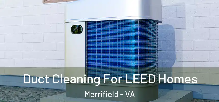  Duct Cleaning For LEED Homes Merrifield - VA