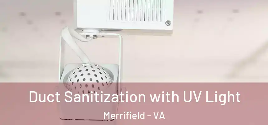 Duct Sanitization with UV Light Merrifield - VA