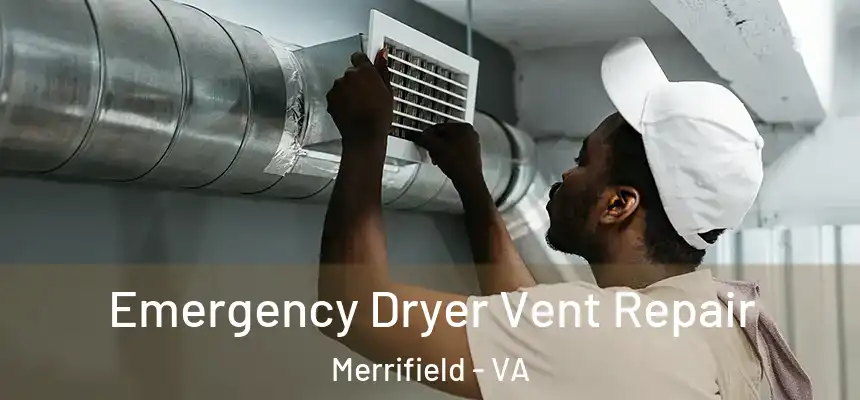 Emergency Dryer Vent Repair Merrifield - VA