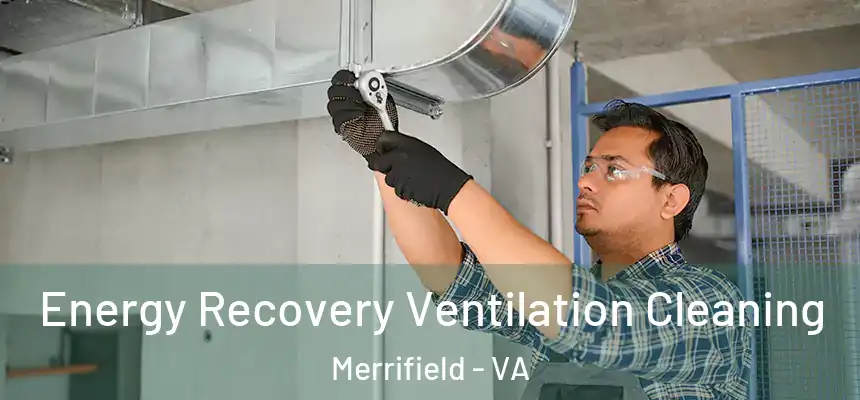 Energy Recovery Ventilation Cleaning Merrifield - VA