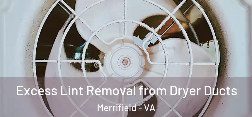 Excess Lint Removal from Dryer Ducts Merrifield - VA
