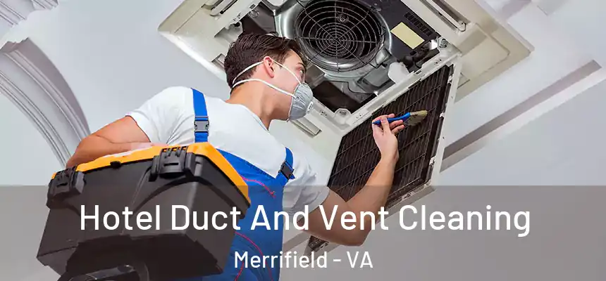 Hotel Duct And Vent Cleaning Merrifield - VA