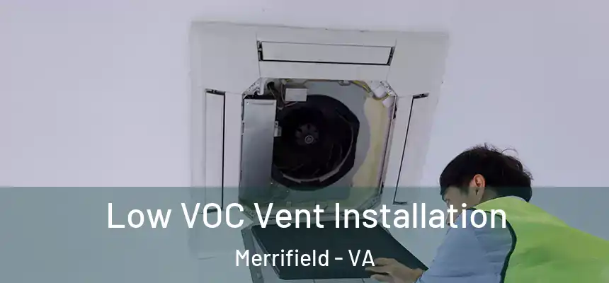  Low VOC Vent Installation Merrifield - VA