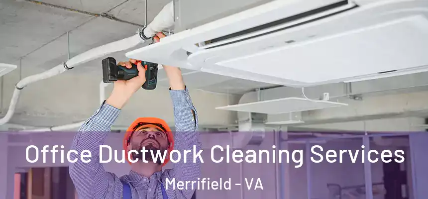 Office Ductwork Cleaning Services Merrifield - VA