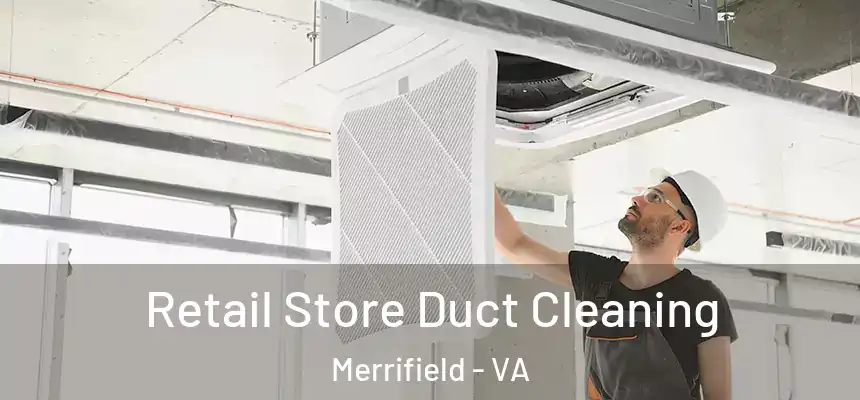  Retail Store Duct Cleaning Merrifield - VA
