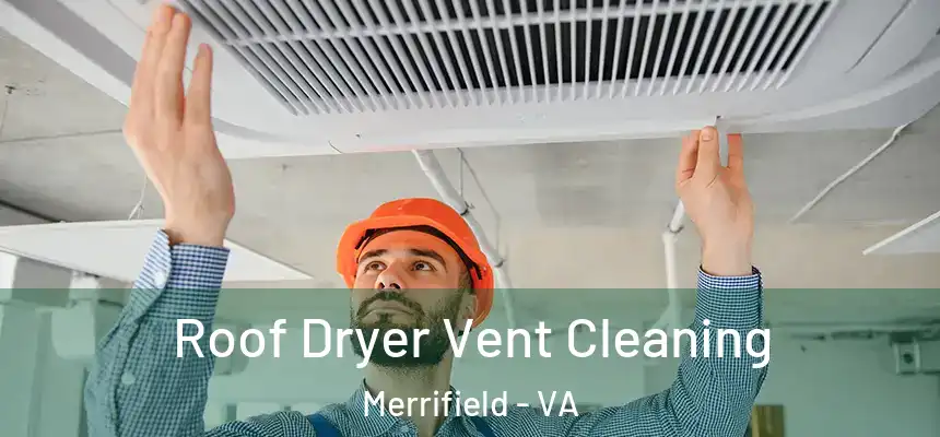  Roof Dryer Vent Cleaning Merrifield - VA