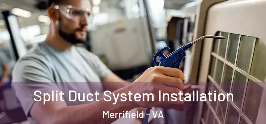 Split Duct System Installation Merrifield - VA