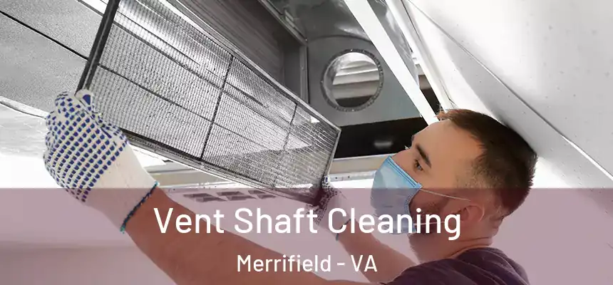 Vent Shaft Cleaning Merrifield - VA