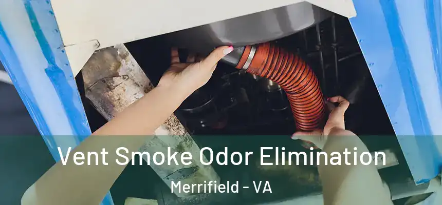 Vent Smoke Odor Elimination Merrifield - VA