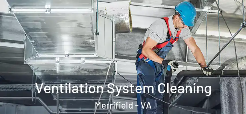Ventilation System Cleaning Merrifield - VA