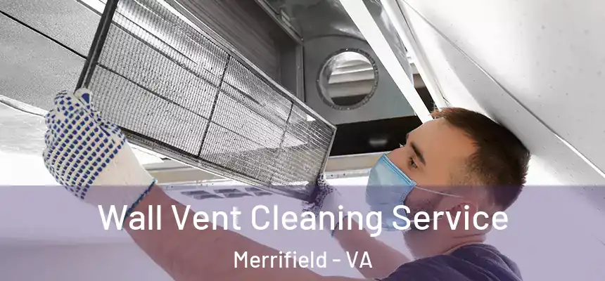Wall Vent Cleaning Service Merrifield - VA