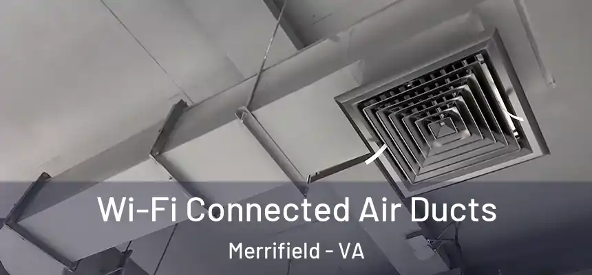  Wi-Fi Connected Air Ducts Merrifield - VA